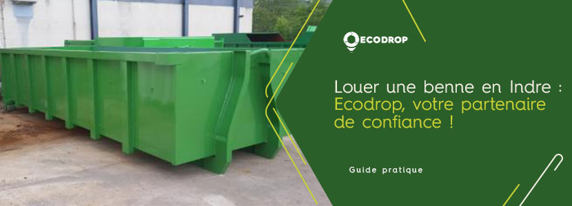 Lire la suite à propos de l’article Louer une benne en Indre : Ecodrop, votre partenaire de confiance