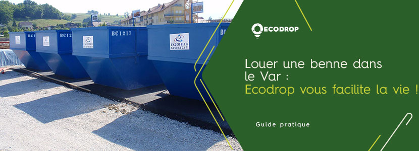 Lire la suite à propos de l’article Louer une benne dans le Var (83) : Ecodrop vous facilite la vie !