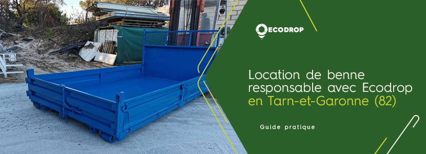 Lire la suite à propos de l’article Location de benne responsable avec Ecodrop en Tarn-et-Garonne (82)