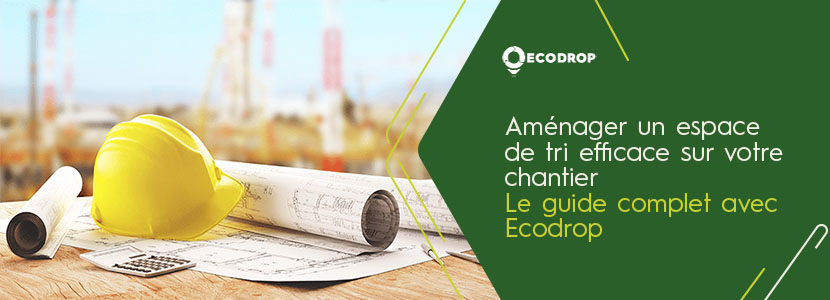 Lire la suite à propos de l’article Aménager un espace de tri efficace sur votre chantier : le guide complet avec Ecodrop