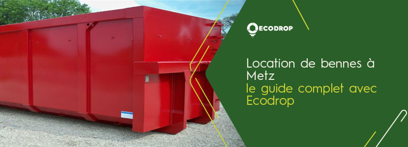 Lire la suite à propos de l’article Location de bennes à Metz : le guide complet avec Ecodrop